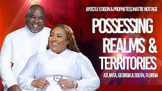 POWER TO POSSESS REALMS & TERRITORIES || APOSTLES EDISON & MATTIE NOTTAGE.
