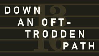 Down an Oft-Trodden Path