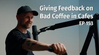 Giving Feedback on Bad Coffee in Cafes - Coffee Roaster Warm Up Sessions Podcast