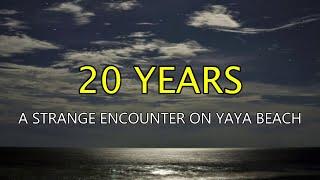 “20 Years: Strange Encounter on Yaya Beach”  | Paranormal Stories