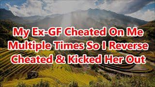 My Ex-GF Cheated On Me Multiple Times So I Reverse Cheated & Kicked Her Out | Reddit Cheating Story