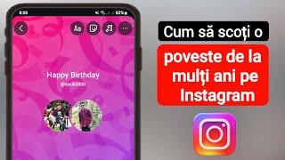 Cum să scoți povestea de la mulți ani pe Instagram - Nou