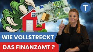 Wie vollstreckt das Finanzamt? 10 Dinge die JEDER wissen sollte!