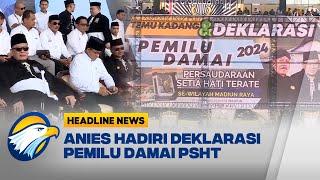 Anies Hadiri Deklarasi Pemilu Damai PSHT di Madiun