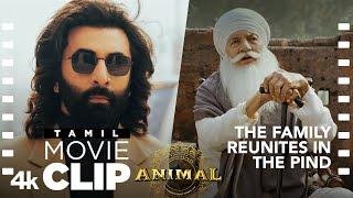 ANIMAL TAMIL SCENE #10: The Family Reunites in the Pind | Ranbir K, Sandeep V, Bhushan K