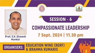 Edu Conf 10 - Session 6 - Compassionate Leadership | Prof. EV Gireesh | 7 Sep at 11.30 am