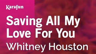 Saving All My Love For You - Whitney Houston | Karaoke Version | KaraFun