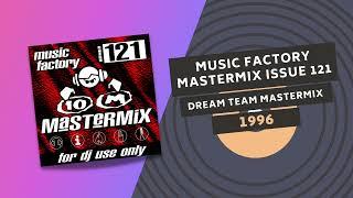 DREAM TEAM MASTERMIX  | MUSIC FACTORY MASTERMIX ISSUE 121