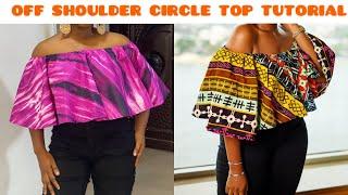 How to cut and sew an off shoulder Circle top with Elastic/ off shoulder crop top tutorial