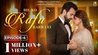 Dil Ko Rafu Karr Lei - Episode 4 | Ayesha Khan | Karan V Grover | Sargun Mehta | Ravie Dubey