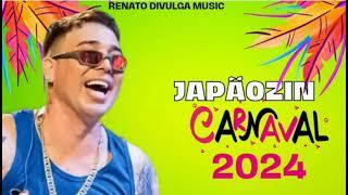 JAPÃOZIN - CD CARNAVAL 2024 - MÚSICAS NOVAS ATUALIZADAS 2024