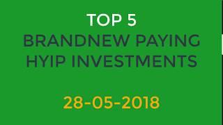 Top 5 | Best New Paying HYIP Investment Sites | Update 28-05-2018