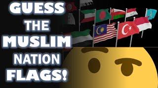 GUESS THE MUSLIM NATION FLAGS!