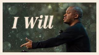 I Will | Pastor Tim Matthews (9:00AM)