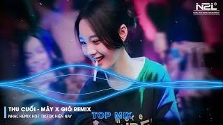 Thu Cuối Remix - Là Anh Remix - Mây Remix - Mây Hòa Theo Gió Có Người Đơn Phương Remix