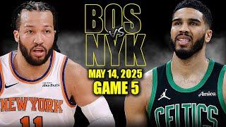 Boston Celtics vs New York Knicks Full Game 5 Highlights - May 14, 2025 | NBA Playoffs