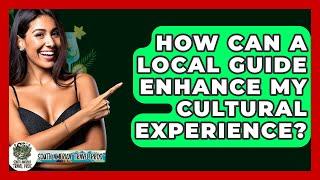 How Can a Local Guide Enhance My Cultural Experience? - South America Travel Pros