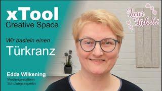 xTool Creative Space XCS - Wir erstellen einen Türkranz zum lasern (Deutsch)