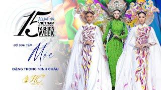 ÁO DÀI MINH CHÂU SHOWCASE "MỘC" | AQUAFINA VIETNAM INTERNATIONAL FASHION WEEK SS 2023