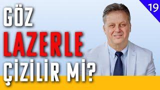 Göz Lazerle Çizilir mi? - Olmaz Öyle Saçma Tıp - Prof.Dr. Levent Akçay