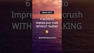 6 SECRETS to impress your crush without talking | Crush Facts #shorts