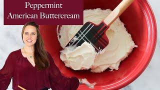 PEPPERMINT AMERICAN BUTTERCREAM: How to make an easy peppermint frosting!