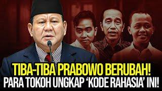 TIBA-TIBA PRABOWO BERUBAH! PARA TOKOH UNGKAP 'KODE RAHASIA' INI!