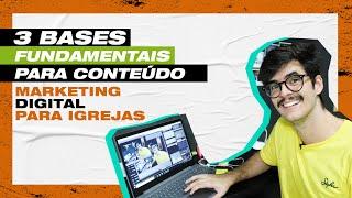 3 BASES FUNDAMENTAIS PARA CONTEÚDO - MARKETING DIGITAL PARA IGREJAS