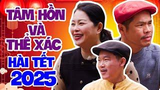 Tâm Hồn Và Thể Xác - Hài Tết Mới Nhất 2025 | Phim Hài Tết Hay Nhất | Thanh Tú, Kim Xuyến, Quý Quốc