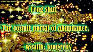 Feng shui. The cosmic portal of abundance, wealth, longevity. The energy of the universe