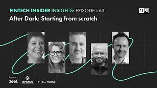 Fintech Insider presents After Dark: Starting from scratch