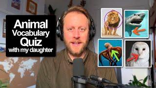 920. Animal Vocabulary Quiz  (with my daughter)