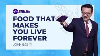 Food That Makes You Live Forever (John 6:25-71) | Pr Daniel Tan | SIBLife Church