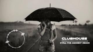 Clubhouse - Kyra (The Midnight Remix)