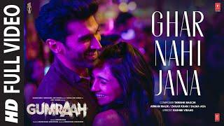 Ghar Nahi Jaana (Full) Gumraah| Aditya RK,Mrunal,Vedika |Tanishk,Armaan, Zahrah,Salma, Rashmi Virag