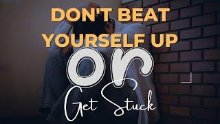 Living With Emunah (Part 326) - Don't Beat Yourself Up or Get Stuck