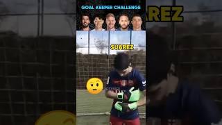 Famous Football Players | Goalkeeper Challenge ️