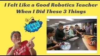 I Became A Good Robotics Teacher When I Did These 3 Things