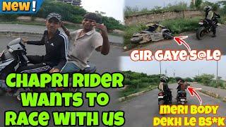 Chapri Rider Wants To Race With Us|| Gir Gaye Chapri|Meri Body Dekh le Bs*k #roadragefight#views