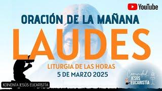 LAUDES DEL DÍA DE HOY, MIÉRCOLES 5 DE MARZO 2025. ORACIÓN DE LA MAÑANA