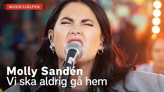 Molly Sandén – Vi ska aldrig gå hem / Musikhjälpen 2021