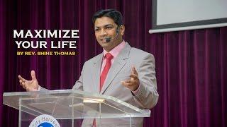 Maximize your life - Bible message by Rev. Shine Thomas