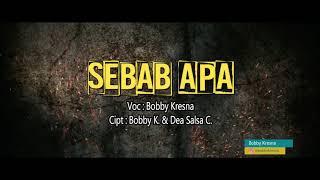 Bobby Kresna - Sebab Apa (Official Video Lyrics)