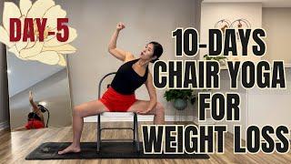 15 Mins 10-Days Chair Yoga For Weight Loss Series || Day-5