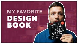 My Favorite Design Book - Steal Like an Artist by Austin Kleon