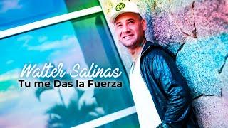 Walter Salinas - Tú me Das la Fuerza (Videoclip Oficial)