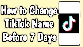 How to Change TikTok Name Before 7 Days