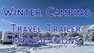 Preparing Our Camper For Winter Camping - Travel Trailer Modifications For Camping In Single Digits