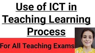 Uses of ICT in Teaching Learning Process / For all teaching exams