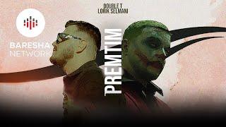 DOUBLE T ft LORIK SELMANI - PREMTIM (Official Video)